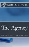 The Agency: Recruiting the Younger Generation 1533257736 Book Cover