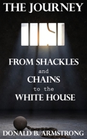 The Journey: From Shackles and Chains to the White House 1638670706 Book Cover