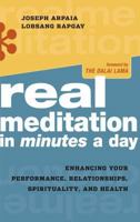 Real Meditation in Minutes a Day: Enhancing Your Performance, Relationships, Spirituality, and Health 086171556X Book Cover