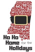 Ho Ho Home for the Holidays: Mississippi Santa Claus belt on State Outline with Ho Ho Ho message Stocking Stuffer Journal for the Holidays 1671306996 Book Cover