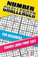 Number Challenger for Beginners Sudoku Large Print Easy 1645215822 Book Cover