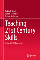 Teaching 21st Century Skills: Using Stem Makerspace 9811643636 Book Cover