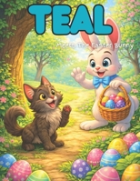TEAL: Meets the Easter Bunny B0GLPXRJS6 Book Cover