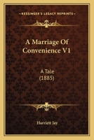 A Marriage of Convenience. A tale. 1241193215 Book Cover