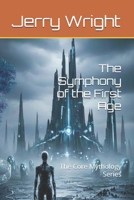 The Symphony of the First Age: The Core Mythology Series B0GJPTP91Y Book Cover