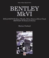 Bentley MkVI: Rolls-Royce Silver Wraith, Silver Dawn & Silver Cloud; Bentley R-Series & S-Series (Classic Reprint) 1845840682 Book Cover