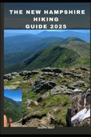 THE NEW HAMPSHIRE HIKING GUIDE 2025 (TRAVEL ACROSS THE GLOBAL DESTINATION GUIDE SERIES) B0F86Y8SX3 Book Cover