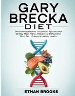 GARY BRECKA DIET: The Science-Backed 30/30/30 System with 30-Day Meal Plans, Recipes & Biohacks to Burn Fat, Boost Energy & Lasting Health B0FS3YQ23K Book Cover