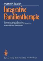 Integrative Familientherapie: Eine systematische Darstellung der Konzepte, Hypothesen und Techniken amerikanischer Therapeuten 3540156321 Book Cover