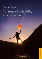 J'ai trouvé la vie belle, et je l'ai vécue 2354855052 Book Cover