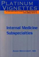 Platinum Vignettes: Ultra-High-Yield Clinical Case Scenarios for USMLE Step 2-Internal Medicine Subspecialties (Platinum Vignettes) 1560535377 Book Cover