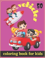 50 vehicles coloring book for kids: Coloring Book For Kids And Adults Fast Vehicles 45+ Mixed Pictures To Color Illustrations Drawings. Troverai Auto da Corsa Moto Sportive Aerei Motoscafi Barche Quad B09TB2Q7LH Book Cover