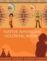 Native American Coloring Book: Native American Coloring Book For Kids B0BGPJRYB1 Book Cover