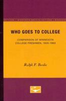 Who Goes to College: Comparison of Minnesota College Freshmen, 1930-1960 0816602670 Book Cover
