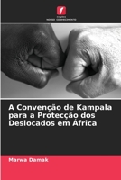 A Convenção de Kampala para a Protecção dos Deslocados em África 6206023826 Book Cover