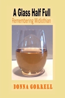 A Glass Half Full: Remembering Midlothian 1430317191 Book Cover