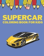 Supercar coloring book for kids: for kids for adults for kids for kids ages 8-12 boys adult B08FP5V34V Book Cover