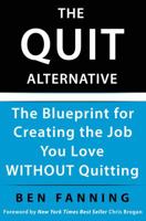 The Quit Alternative The Blueprint for Creating the Job You Love Without Quitting 1941142605 Book Cover