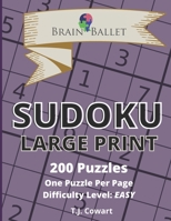 Brain Ballet Sudoku Large Print: 200 Puzzles, Difficulty Level: EASY B08R19Q1KV Book Cover