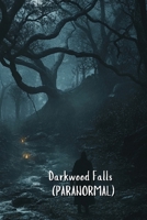 Darkwood Falls (PARANORMAL) B0DRY3J2DQ Book Cover