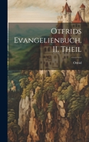 Otfrids Evangelienbuch. II. Theil 1022713604 Book Cover