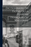 Dictionnaire Du Patois De La Flandre Française Ou Wallonne 1016800894 Book Cover