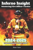 Inferno Insight 2024-2025: Mastering Fire Officer Tactics B0CR165YM5 Book Cover