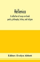 Hellenica; a collection of essays on Greek poetry, philosophy, history, and religion 1410209938 Book Cover