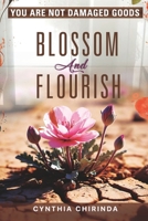 You are not Damaged Goods: Blossom and Flourish 1779250630 Book Cover