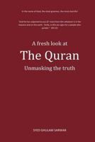 A fresh look at The Quran: Unmasking the truth 1490361383 Book Cover
