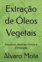 Extração de Óleos Vegetais: Processos, Matérias-Primas e Otimização (Portuguese Edition) B0F77HL7Q9 Book Cover