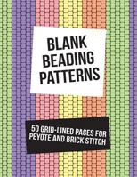 Blank Beading Patterns: 50 Grid-Lined Pages For Peyote and Brick Stitch 1720194173 Book Cover