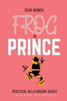 Dear Women: Frog or Prince? 1667806645 Book Cover