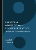 Enhancing Organizational Leadership Practice: Western and Eastern Interventions 1527518620 Book Cover
