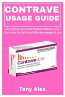 CONTRAVE USAGE GUIDE: Everything You Need To Know About Using Contrave For Safe And Effective Weight Loss B0FFD1TLHF Book Cover