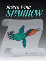 Broken Wing Sparrow 1491736135 Book Cover