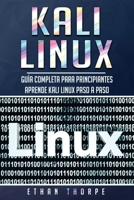 Kali Linux: Guía completa para principiantes  aprende Kali Linux paso a paso (Libro En Español/Kali Linux Spanish Book Version) (Spanish Edition) 1696092779 Book Cover