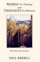 Words for Thinking and Thoughts for Meditation: 366 Daily Devotionals 141345206X Book Cover