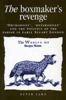 The Boxmaker's Revenge: `Orthodoxy,' `Heterodoxy,' and the Politics of the Parish in Early Stuart London 080474128X Book Cover