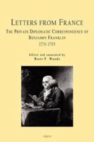 Letters From France The Private Diplomatic Correspondence of Benjamin Franklin 1776-1785 (HC) 0875864899 Book Cover