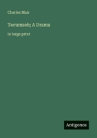 Tecumseh; A Drama: in large print 3368358669 Book Cover