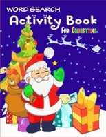 Word Search Activity Book For Christmas: A Unique Christmas Word Search Activity Book Full of Crossword Puzzles With Funny Quotes For Christmas Fun Word Search Game (Volume 1) 1710040602 Book Cover