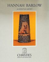 Hannah Barlow: A Doulton Artist: Catalogue of an Exhibition Held in 1985 at Christie's, South Kensington 0903685167 Book Cover