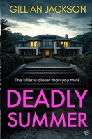 Deadly Summer: A gripping crime thriller of lies, obsession and murder 1917705840 Book Cover