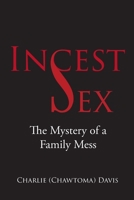 Incest: The Mystery of a Family Mess 1644621290 Book Cover