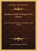 Specimens of the Drawings of Ten Masters: From the Royal Collection at Windsor Castle 1120752329 Book Cover