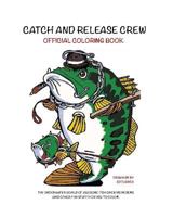 Catch and Release Crew Official Coloring Book: Includes Some of the Coolest Fish to Color 1530886430 Book Cover