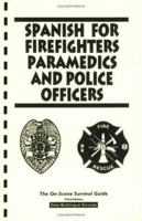 Spanish for Firefighters, Paramedics and Police Officers 0978628853 Book Cover