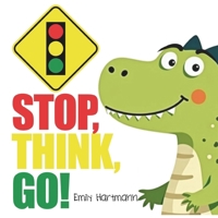 Stop, Think, Go!: Children’s Book about Impulse Control, Emotions and Big Feelings for Kids, Preschool and Kindergarten, Ages 2-6 (Dinosaur Social Skills) B0F191NTF6 Book Cover