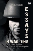 Essays In War-Time: Further Studies In The Task Of Social Hygiene 9377506867 Book Cover